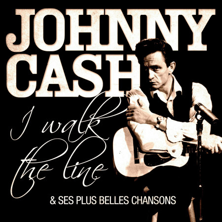 Johnny Cash - I Walk the Line et ses plus belles chansons (Remasterisé)