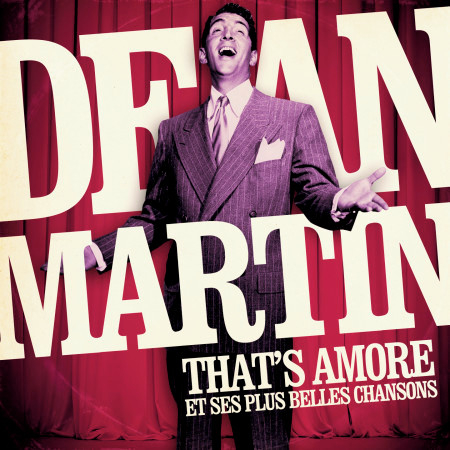 Dean Martin : That's Amore et ses plus belles chansons (Remasterisée)