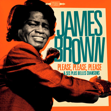 James Brown : Please, Please, Please et ses plus belles chansons (Remasterisé)