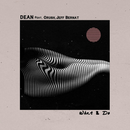What 2 Do (feat. Crush, Jeff Bernat) 專輯封面