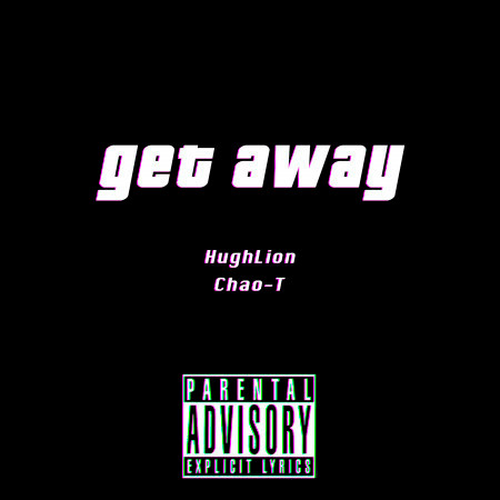 Get Away (feat. Chao-T)