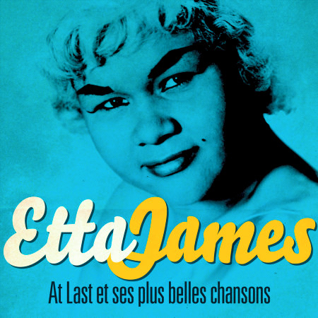 Etta James - At Last et ses plus belles chansons (Remasterisé)