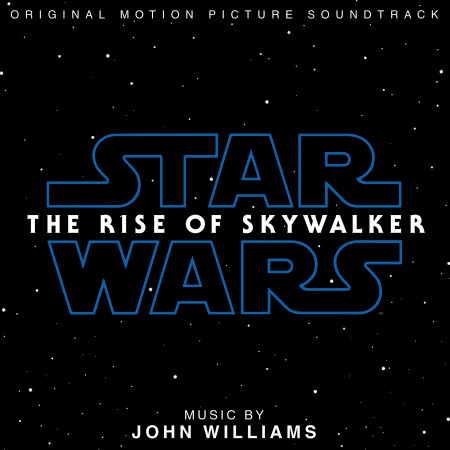 The Rise Of Skywalker From Star Wars The Rise Of Skywalker Score John Williams Star Wars The Rise Of Skywalker Original Motion Picture Soundtrack 專輯 Line Music The Rise Of Skywalker From Star Wars The Rise Of Skywalker Score John Williams Star Wars The Rise Of Skywalker Original Motion Picture Soundtrack 專輯 Line Music