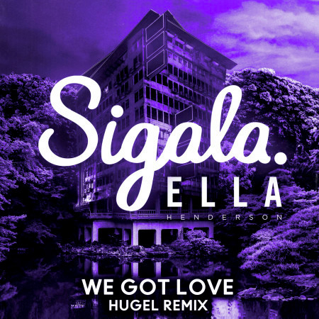 We Got Love (feat. Ella Henderson) [HUGEL Remix]