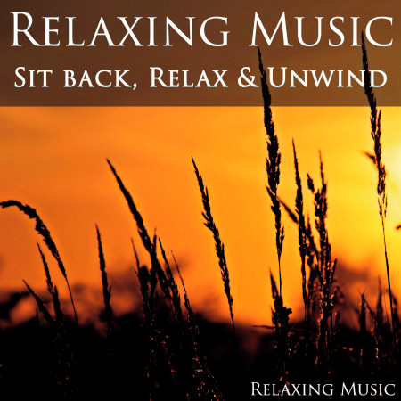 Relaxing Music: Sit Back, Relax & Unwind
