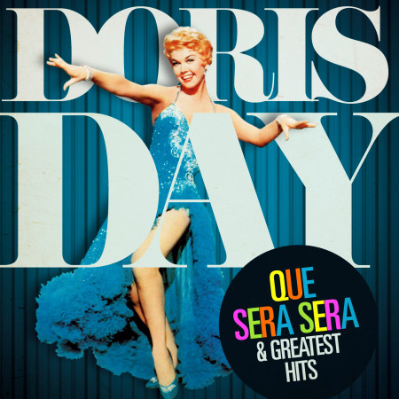 Doris Day : Que Sera Sera and Greatest Hits (Remastered)