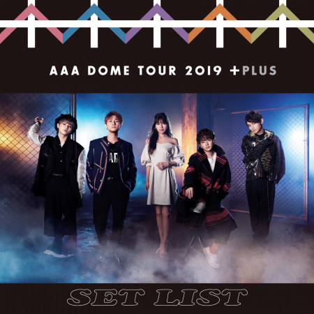 AAA DOME TOUR 2019 +PLUS SET LIST