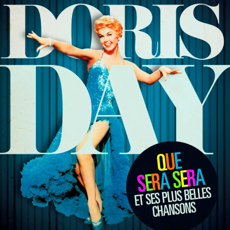 Doris Day: Que Sera Sera et ses plus belles chansons (Remasterisé)