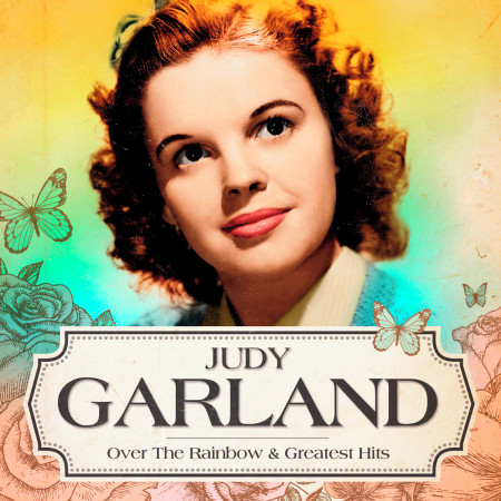 Judy Garland - Over the Rainbow and Greatest Hits (Remastered)