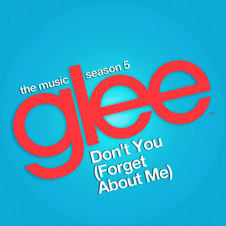 Don't You (Forget About Me) (Glee Cast Version)