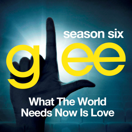 What the World Needs Now (Glee Cast Version)