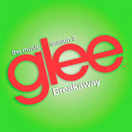 Breakaway (Glee Cast Version)