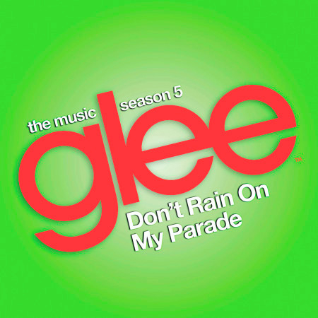 Don't Rain on My Parade (Glee Cast Version)