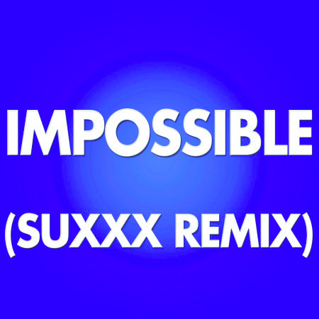 Impossible (Suxxx Remix)專輯 - SoundStylaz undefined - LINE MUSIC