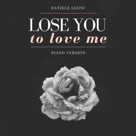 Lose You to Love Me (Piano Version)