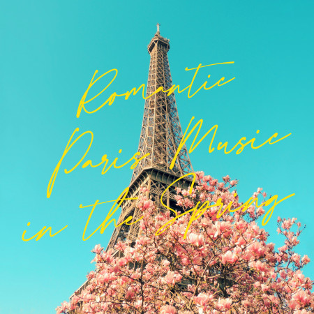 巴黎城市羅曼史：春天篇 (Romantic Paris Music in the Spring)