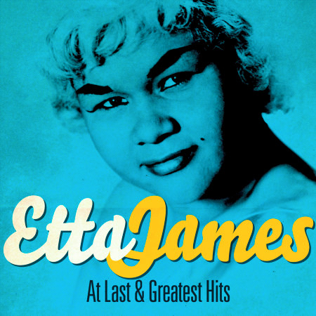 Etta James - At Last and Greatest Hits (Remastered)