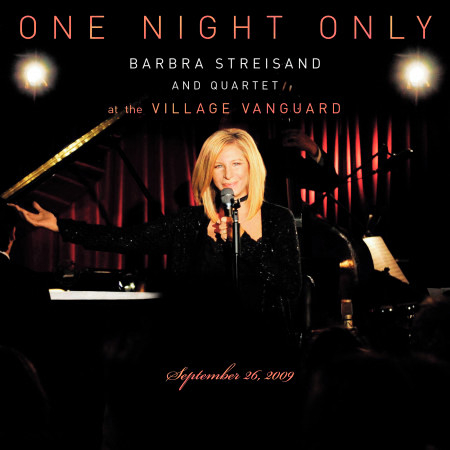 One Night Only: Barbra Streisand and Quartet at the Village Vanguard - September 26, 2009