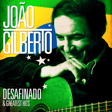 João Gilberto - Desafinado and Greatest Hits (Remastered) 專輯封面
