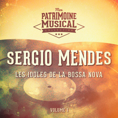 Les idoles de la bossa nova : Sergio Mendes, Vol. 1