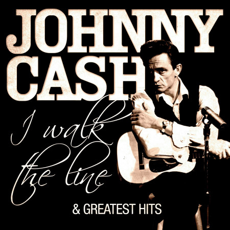 Johnny Cash - I Walk the Line and Greatest Hits (Remastered)