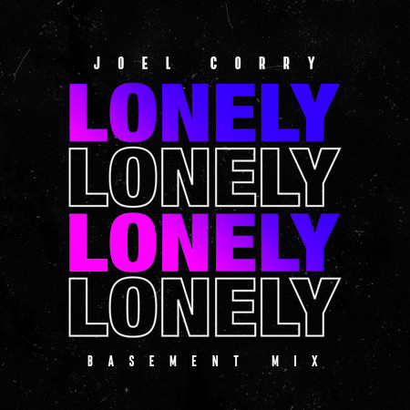 Lonely (Basement Mix)
