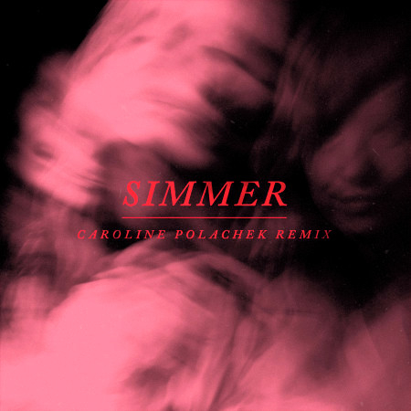 Simmer (Caroline Polachek Remix)