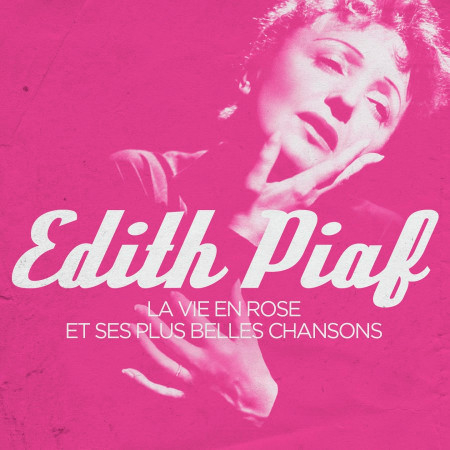 Edith Piaf - La vie en rose and Her Most Beatiful Songs