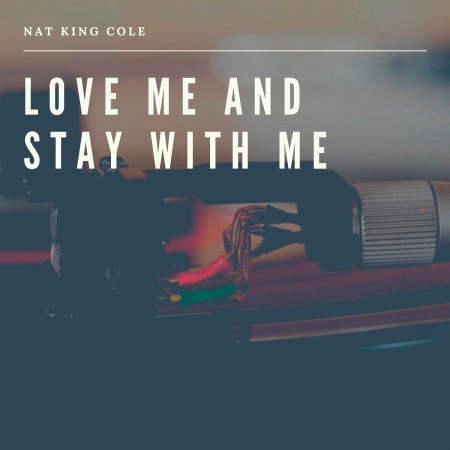 Love me and Stay with Me