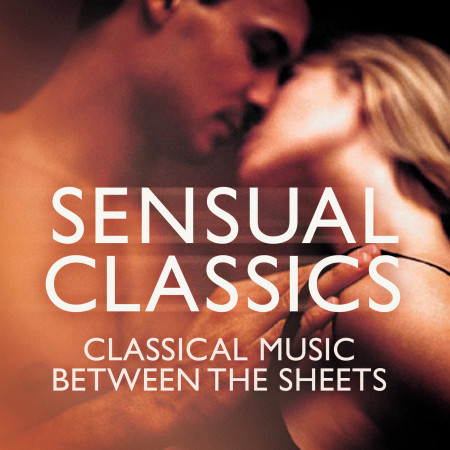 Sensual Classics: Classical Music Between The Sheets