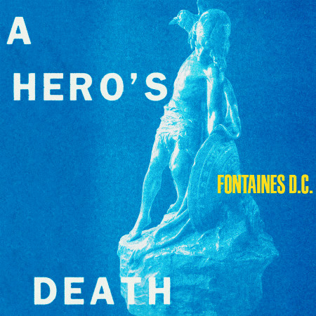 A Hero S Death Fontaines D C A Hero S Death專輯 Line Music