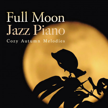 Full Moon Jazz Piano - Cozy Autumn Melodies
