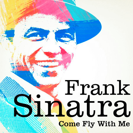 Frank Sinatra : Come Fly With Me