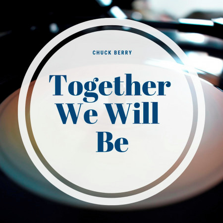 Together We Will Be