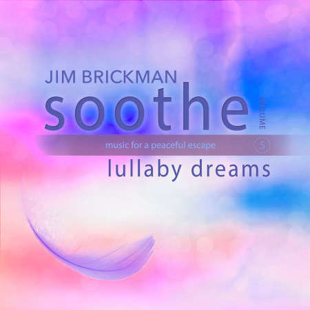 Soothe, Vol. 5: Lullaby Dreams - Music for a Peaceful Escape