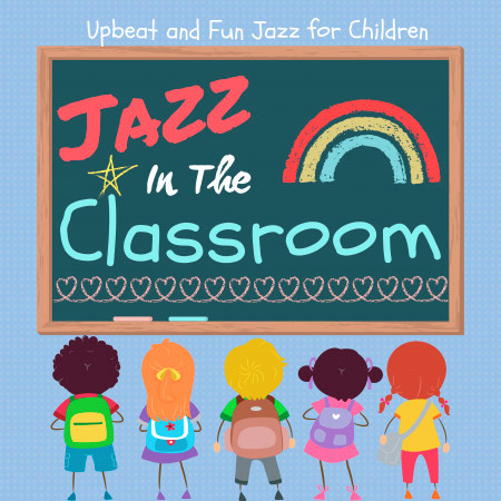 Jazz in the Classroom (Upbeat and Fun Jazz for Children)