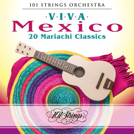 Viva Mexico: 20 Mariachi Classics