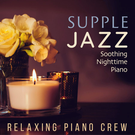 Supple Jazz - Soothing Nighttime Piano