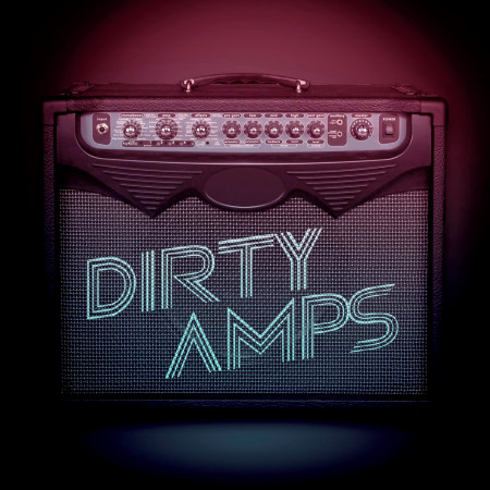 Dirty Amps
