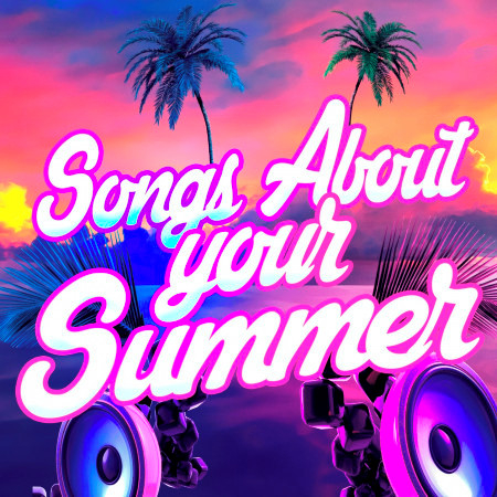 Songs About Your Summer