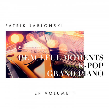 Peaceful Moments K-Pop: Grand Piano Volume 1