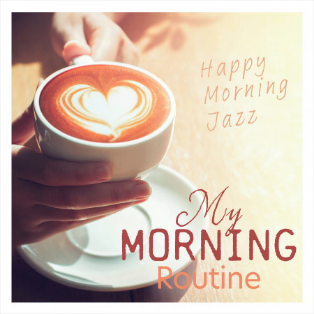 My Morning Routine ~Happy Morning Jazz~