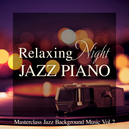 Relaxing Night Jazz Piano ~ Masterclass Jazz Background Music, Vol. 2