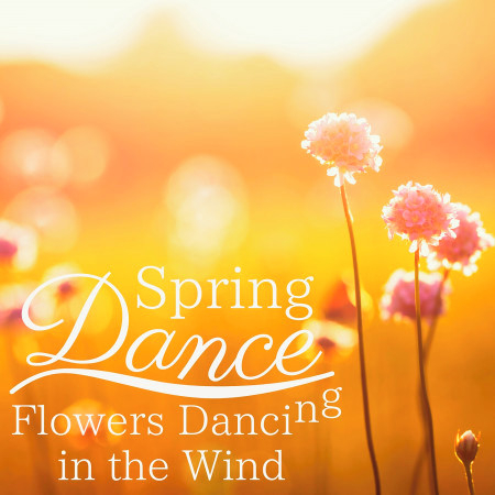 Spring Dance (Flowers Dancing in the Wind)