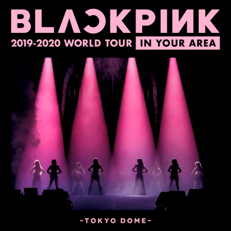 BLACKPINK 2019-2020 WORLD TOUR IN YOUR AREA -TOKYO DOME- (Live) 專輯封面