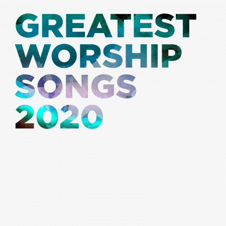 Greatest Worship Songs 2020