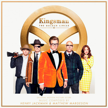 Kingsman: The Golden Circle (Original Motion Picture Score)