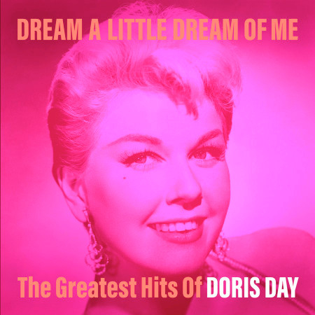 Dream a Little Dream of Me: The Greatest Hits of Doris Day