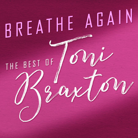Breathe Again: The Best of Toni Braxton