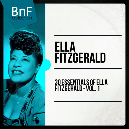 30 Essentials of Ella Fitzgerald - Vol. 1